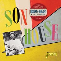 Son House - The Complete Library of Congress Sessions Plus Bonus Tracks (1941-1942)