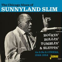 Sunnyland Slim - Rockin', Rollin', Tumblin' and Slippin': The Chicago Blues of 1948-1954 (As & Bs & Others)