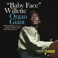 Baby Face Willette - Organ Giant