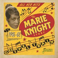 Marie Knight - Gospel Train - The Marie Knight Story (1946-1962)