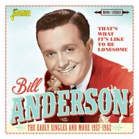 Bill Anderson - That's What It's Like to Be Lonesome: The Early Singles and More (1957-1962)