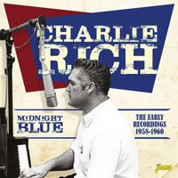 Charlie Rich - Midnight Blue: The Early Recordings (1958 - 1960)
