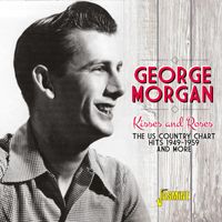 George Morgan - Kisses and Roses: The US Country Chart Hits and More (1949 - 1959)