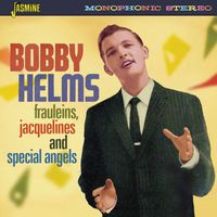 Bobby Helms - Frauleins, Jacquelines and Special Angels