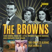 The Browns - Sing Songs from the Little Brown Church Hymnal / Our Favorite Folk Songs - Two Complete Albums Plus Bonus 45