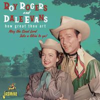 Roy Rogers And Dale Evans - How Great Thou Art: May the Good Lord Take a Likin' to Ya