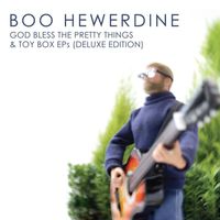 Boo Hewerdine - God Bless the Pretty Things & Toy Box Eps (Deluxe Edition)