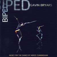 Gavin Bryars - Bryars: Biped (Music for the Dance by Merce Cunningham)