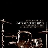 Charlie Watts - Watts at Scott's (Live; Accompanied by The Charlie Watts Tentet)