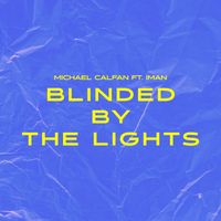 Michael Calfan - Blinded By The Lights (feat. IMAN)