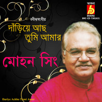 Mohan Singh - Dariye Achho Tumi Amar