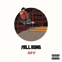 Hill Bomb - Flip It (Explicit)
