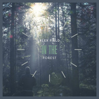 Alex Field - In the Forest