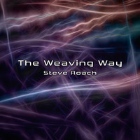 Steve Roach - The Weaving Way