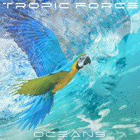 TROPIC FORCE - Oceans