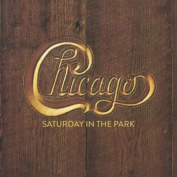 Chicago - Saturday in the Park (2022 Remaster)