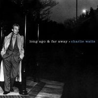 Charlie Watts - Long Ago & Far Away