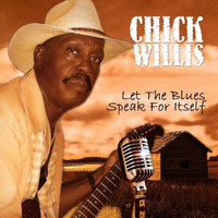 Chick Willis - Let the Blues Speak for Itself