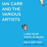 Ian Carr - I Like Your Taste in Remixes