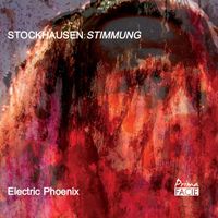 Electric Phoenix - Stockhausen: Stimmung