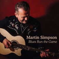 Martin Simpson - Blues Run the Game