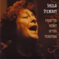 Sheila Stewart - From the Heart of the Tradition