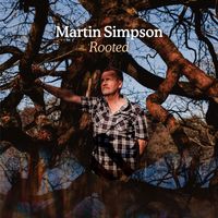 Martin Simpson - Rooted (Deluxe Version)