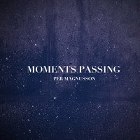 Per Magnusson - Moments Passing