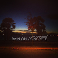 San Bernadino 5 - Rain On Concrete