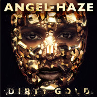 Angel Haze - Dirty Gold (Deluxe)