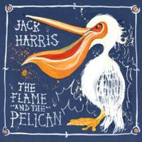 Jack Harris - The Flame and the Pelican