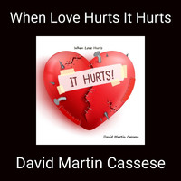 David Martin Cassese - When Love Hurts It Hurts