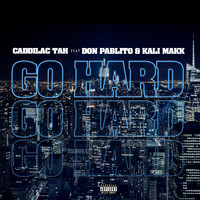 Caddillac Tah - GO HARD (Explicit)