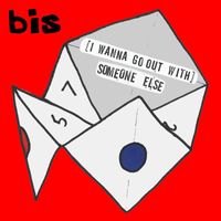 Bis - (I Wanna Go out with) Someone Else