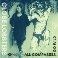 Close Lobsters - All Compasses Go Wild