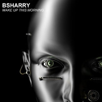 Bsharry - Wake Up This Morning
