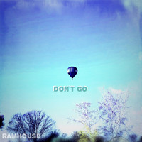 RAMHOUSE - Don't Go
