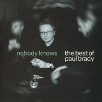 Paul Brady - Nobody Knows: The Best of Paul Brady