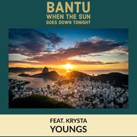 Bantu - When The Sun Goes Down Tonight