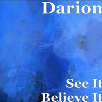 Darion - See It Believe It