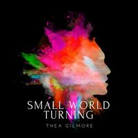 Thea Gilmore - Small World Turning (Explicit)