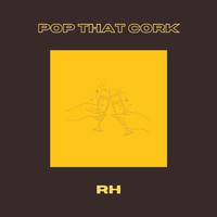 RH - Pop That Cork (Explicit)