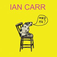 Ian Carr - Who He?