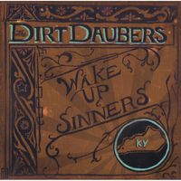 The Dirt Daubers - Wake up Sinners