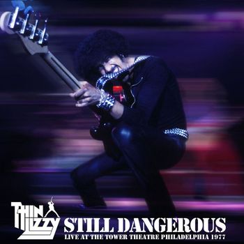 Thin Lizzy - Still Dangerous (Live at the Tower Theatre Philadelphia 1977)