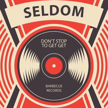 Seldom - Don't Stop To Get Get