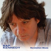 Bap Kennedy - Revelation Blues