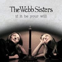 The Webb Sisters - If It Be Your Will