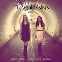 The Webb Sisters - When Will You Come Home?