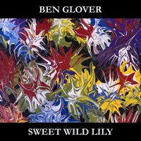 Ben Glover - Sweet Wild Lily